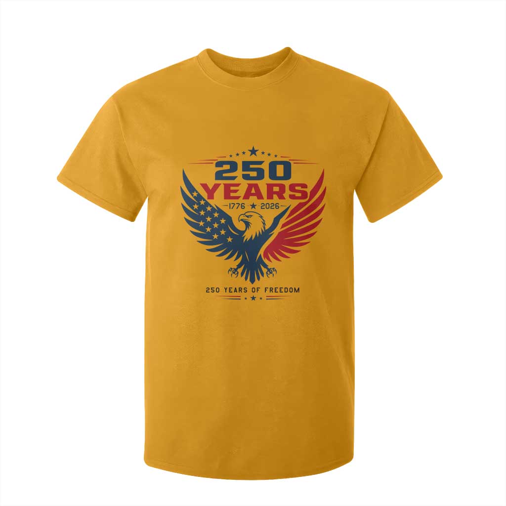 250 Years of Freedom Commemorative Patriotic Eagle T Shirt For Kid Majestic American Flag Winged Eagle 1776 to 2026 Semiquincentennial TS02 Gold Print Your Wear