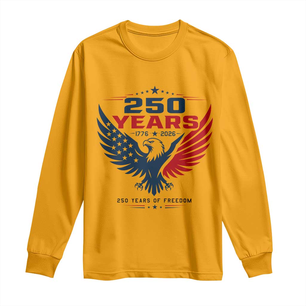 250 Years of Freedom Commemorative Patriotic Eagle Long Sleeve Shirt Majestic American Flag Winged Eagle 1776 to 2026 Semiquincentennial TS02 Gold Print Your Wear
