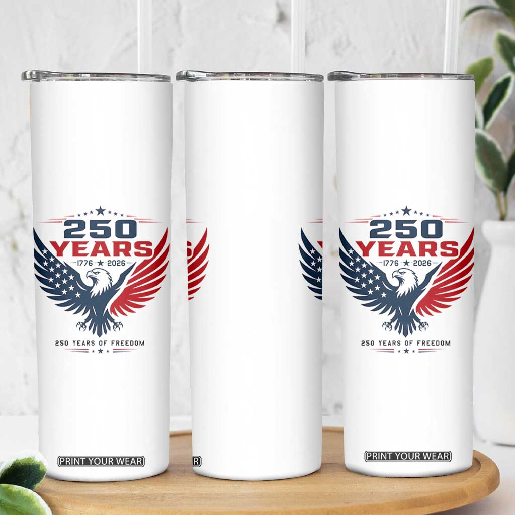 250 Years of Freedom Commemorative Patriotic Eagle Skinny Tumbler Majestic American Flag Winged Eagle 1776 to 2026 Semiquincentennial TS02 Print Your Wear