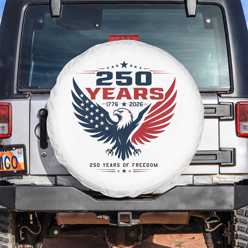 250 Years of Freedom Commemorative Patriotic Eagle Spare Tire Cover Majestic American Flag Winged Eagle 1776 to 2026 Semiquincentennial TS02 No hole White Print Your Wear