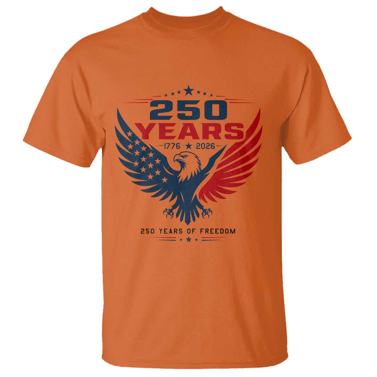 250 Years of Freedom Commemorative Patriotic Eagle T Shirt Majestic American Flag Winged Eagle 1776 to 2026 Semiquincentennial TS02 Orange Print Your Wear