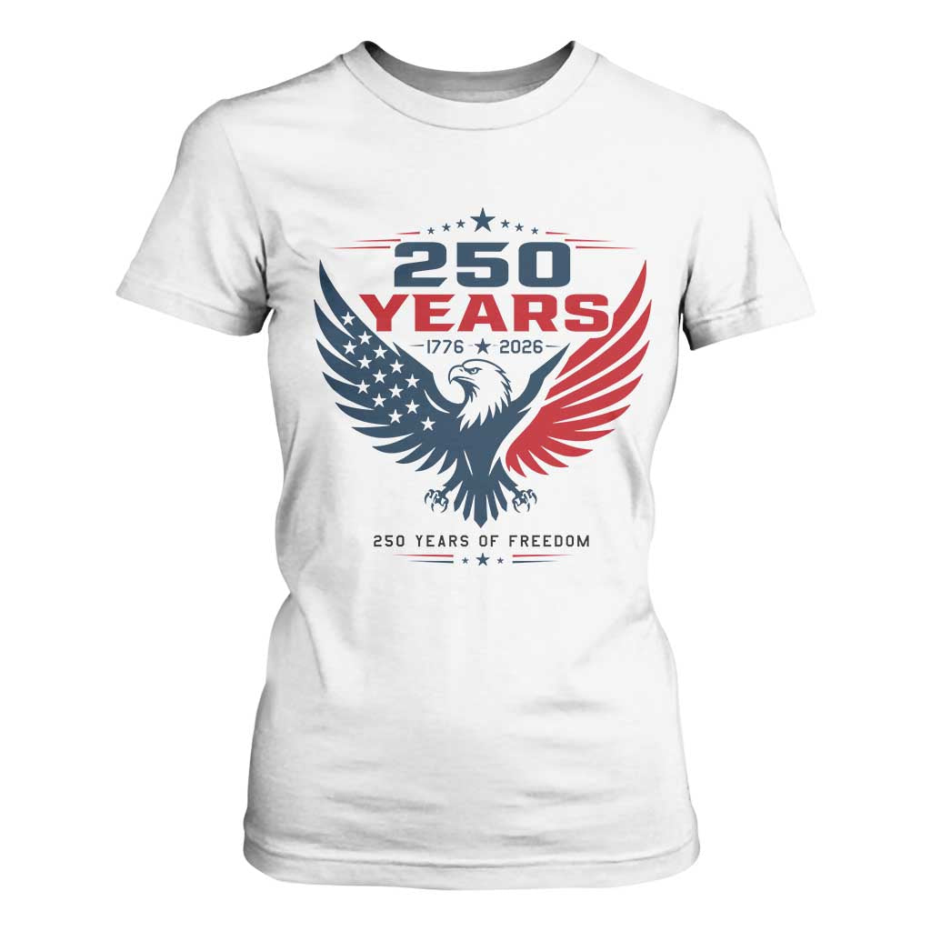 250 Years of Freedom Commemorative Patriotic Eagle T Shirt For Women Majestic American Flag Winged Eagle 1776 to 2026 Semiquincentennial TS02 White Print Your Wear