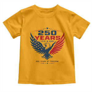 250 Years of Freedom Commemorative Patriotic Eagle Toddler T Shirt Majestic American Flag Winged Eagle 1776 to 2026 Semiquincentennial TS02 Gold Print Your Wear