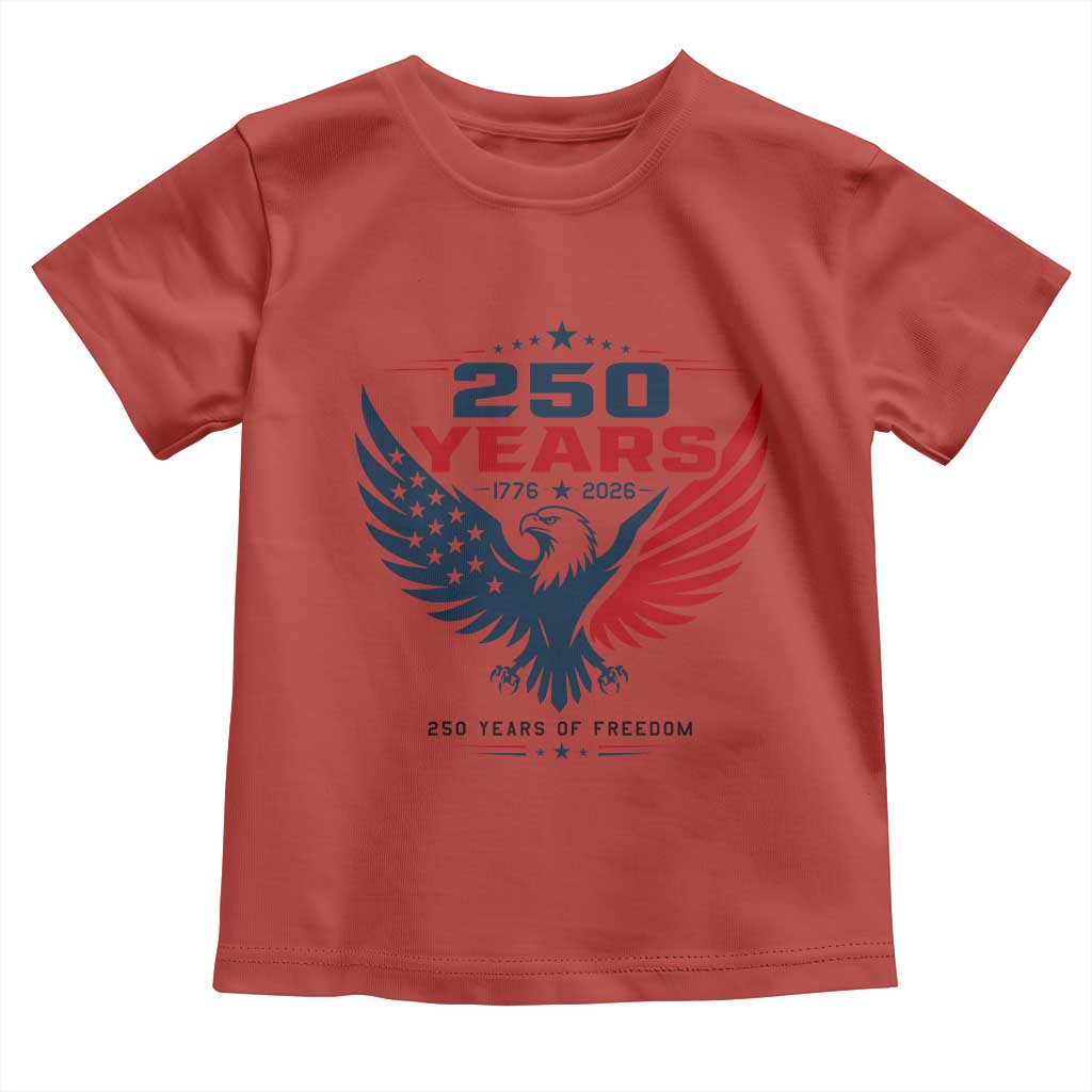250 Years of Freedom Commemorative Patriotic Eagle Toddler T Shirt Majestic American Flag Winged Eagle 1776 to 2026 Semiquincentennial TS02 Red Print Your Wear