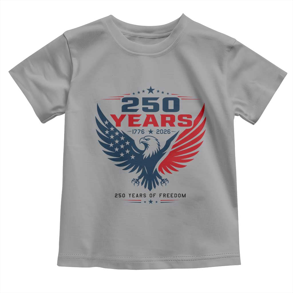 250 Years of Freedom Commemorative Patriotic Eagle Toddler T Shirt Majestic American Flag Winged Eagle 1776 to 2026 Semiquincentennial TS02 Sport Gray Print Your Wear