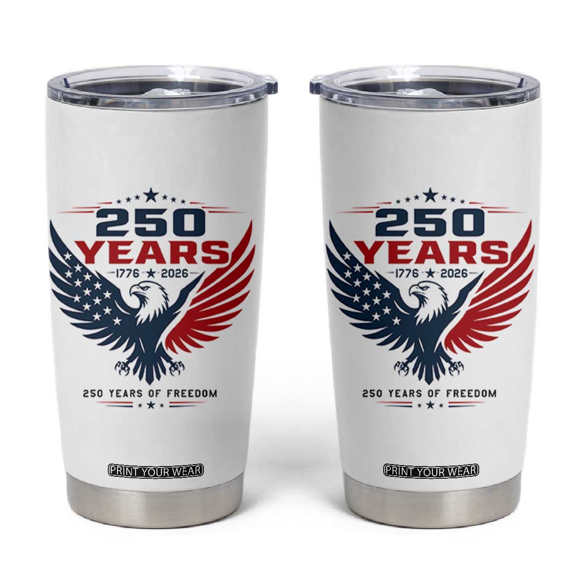 250 Years of Freedom Commemorative Patriotic Eagle Tumbler Cup Majestic American Flag Winged Eagle 1776 to 2026 Semiquincentennial TS02 White Print Your Wear