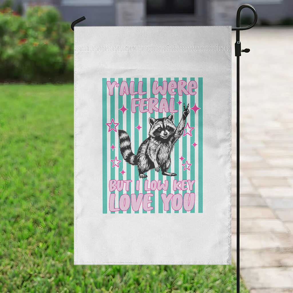 Y'all Were Feral But I Low Key Love You Pink Stripes Raccoon Garden Flag Funny Teacher End of School Year TS02 Print Your Wear
