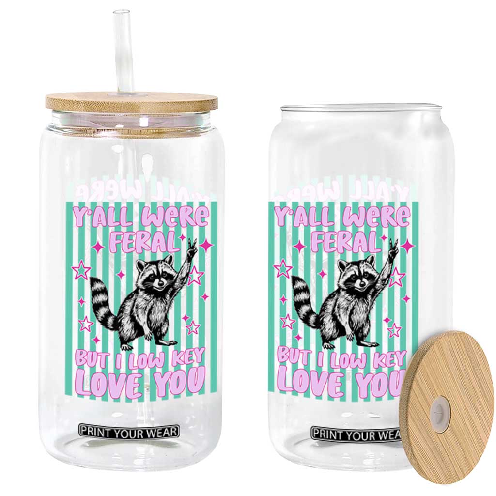 Y'all Were Feral But I Low Key Love You Pink Stripes Raccoon Glass Can Funny Teacher End of School Year TS02 Print Your Wear