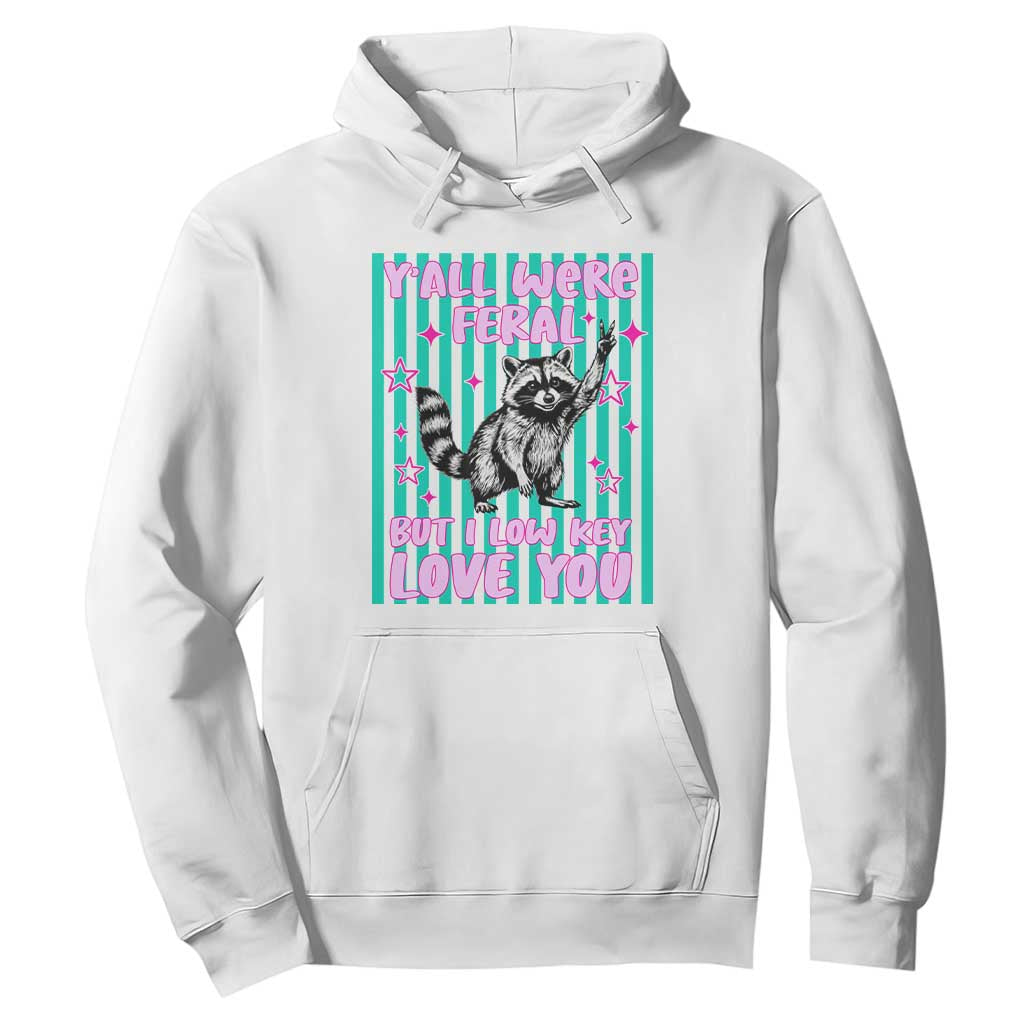 Y'all Were Feral But I Low Key Love You Pink Stripes Raccoon Hoodie Funny Teacher End of School Year TS02 White Print Your Wear