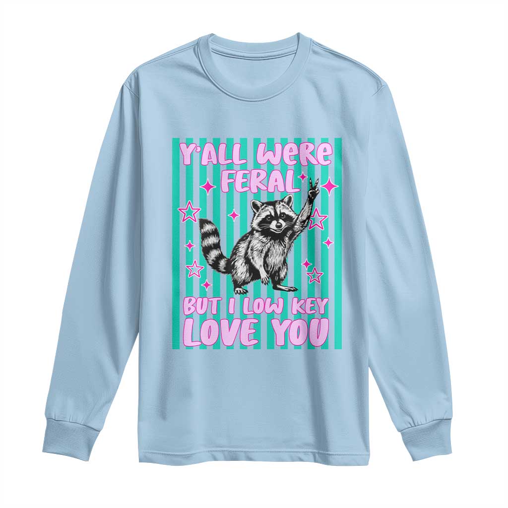 Y'all Were Feral But I Low Key Love You Pink Stripes Raccoon Long Sleeve Shirt Funny Teacher End of School Year TS02 Light Blue Print Your Wear