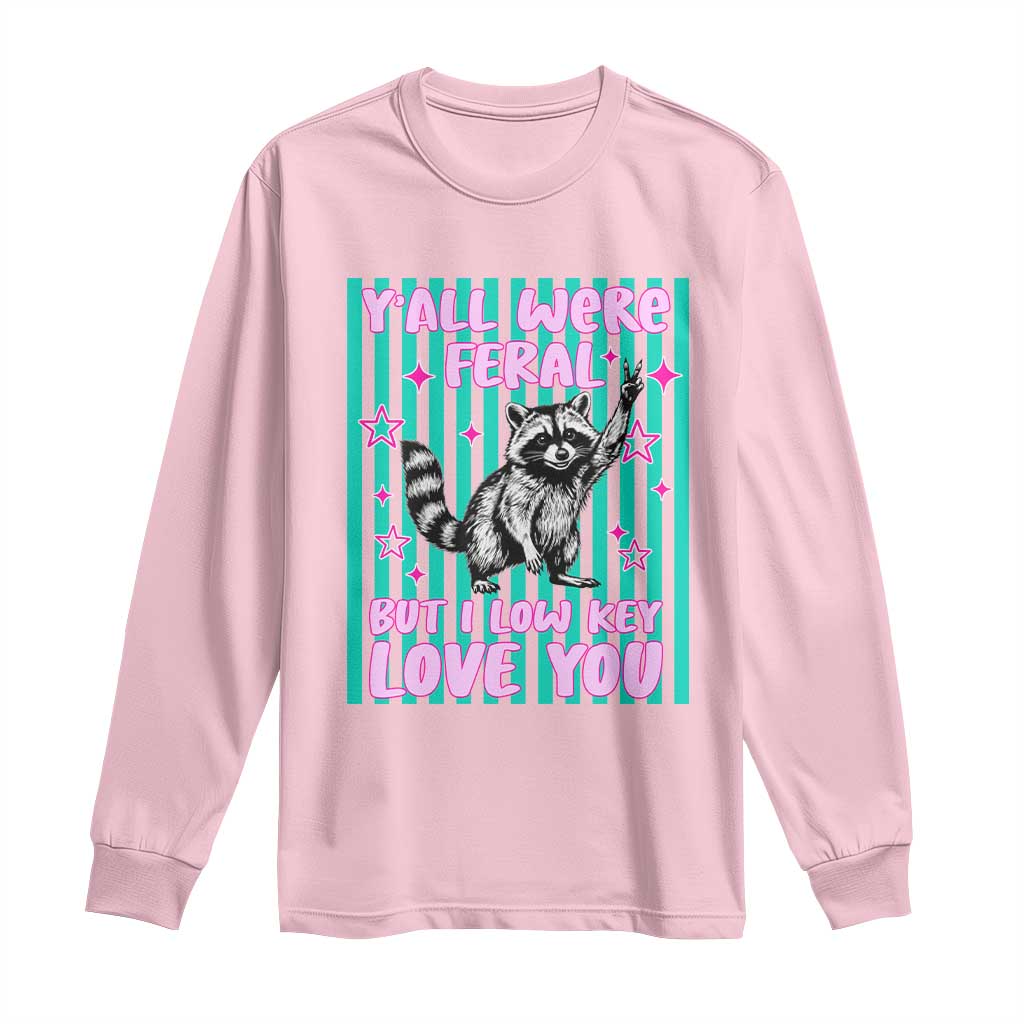 Y'all Were Feral But I Low Key Love You Pink Stripes Raccoon Long Sleeve Shirt Funny Teacher End of School Year TS02 Light Pink Print Your Wear