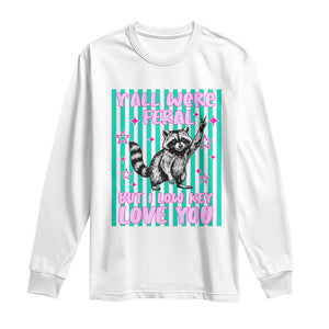 Y'all Were Feral But I Low Key Love You Pink Stripes Raccoon Long Sleeve Shirt Funny Teacher End of School Year TS02 White Print Your Wear