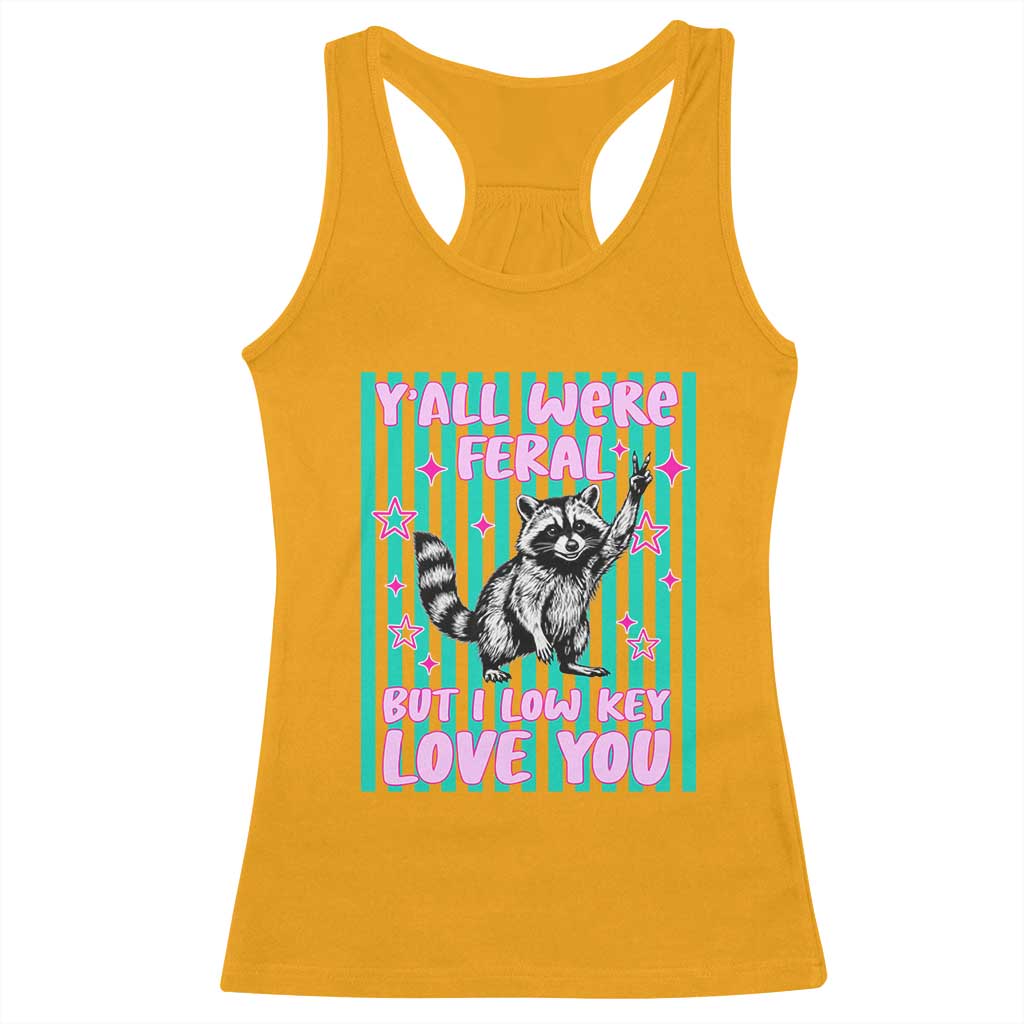 Y'all Were Feral But I Low Key Love You Pink Stripes Raccoon Racerback Tank Top Funny Teacher End of School Year TS02 Gold Print Your Wear