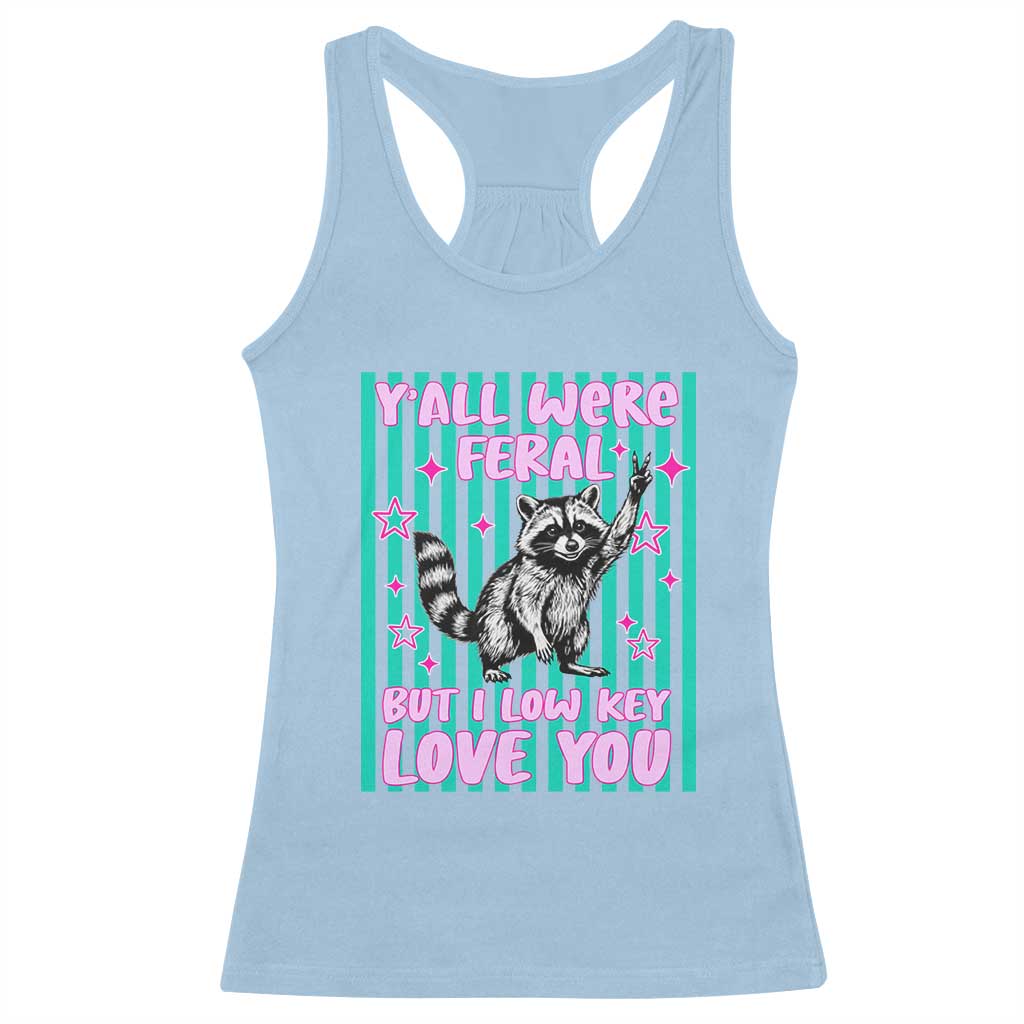 Y'all Were Feral But I Low Key Love You Pink Stripes Raccoon Racerback Tank Top Funny Teacher End of School Year TS02 Light Blue Print Your Wear