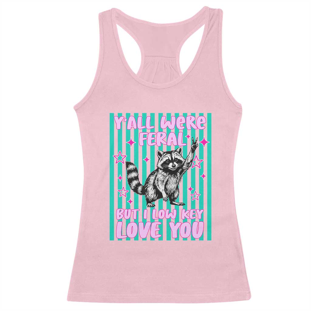Y'all Were Feral But I Low Key Love You Pink Stripes Raccoon Racerback Tank Top Funny Teacher End of School Year TS02 Light Pink Print Your Wear