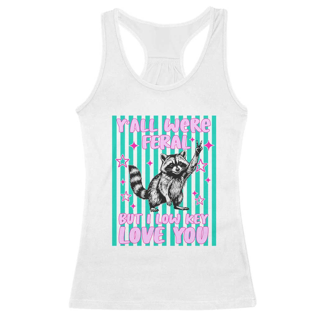Y'all Were Feral But I Low Key Love You Pink Stripes Raccoon Racerback Tank Top Funny Teacher End of School Year TS02 White Print Your Wear