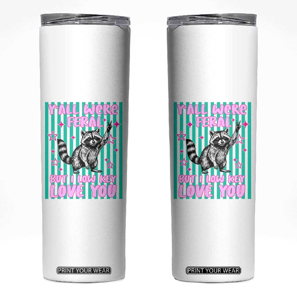 Y'all Were Feral But I Low Key Love You Pink Stripes Raccoon Skinny Tumbler Funny Teacher End of School Year TS02 White Print Your Wear