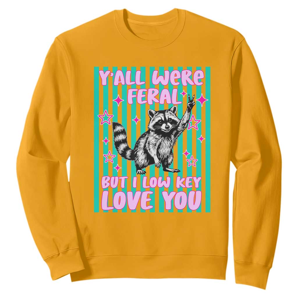 Y'all Were Feral But I Low Key Love You Pink Stripes Raccoon Sweatshirt Funny Teacher End of School Year TS02 Gold Print Your Wear