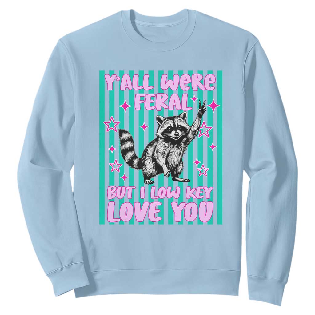 Y'all Were Feral But I Low Key Love You Pink Stripes Raccoon Sweatshirt Funny Teacher End of School Year TS02 Light Blue Print Your Wear