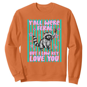 Y'all Were Feral But I Low Key Love You Pink Stripes Raccoon Sweatshirt Funny Teacher End of School Year TS02 Orange Print Your Wear