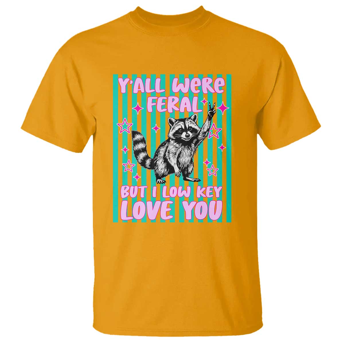Y'all Were Feral But I Low Key Love You Pink Stripes Raccoon T Shirt Funny Teacher End of School Year TS02 Gold Print Your Wear