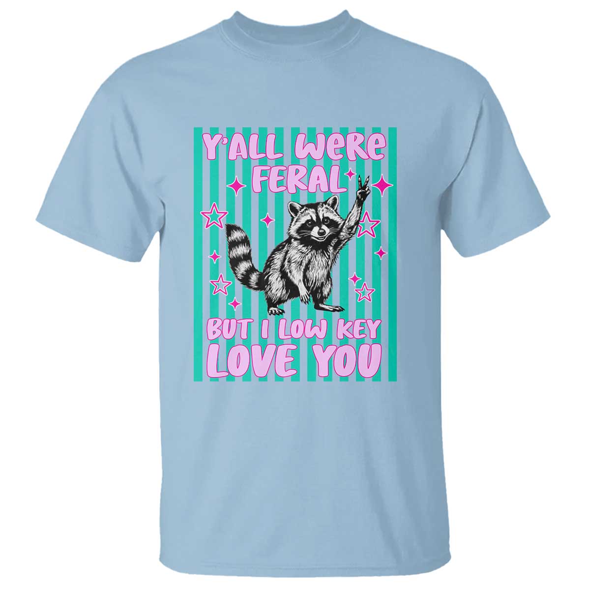 Y'all Were Feral But I Low Key Love You Pink Stripes Raccoon T Shirt Funny Teacher End of School Year TS02 Light Blue Print Your Wear