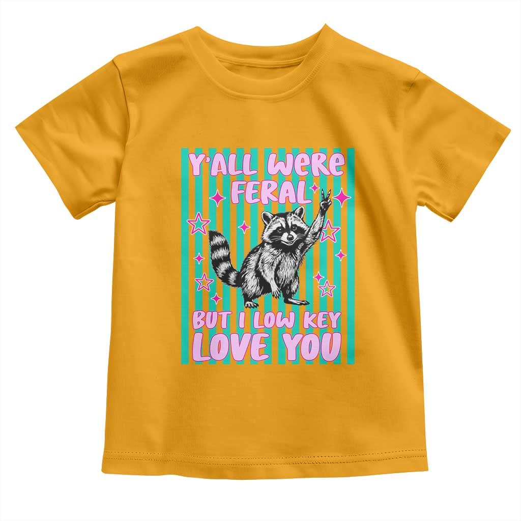 Y'all Were Feral But I Low Key Love You Pink Stripes Raccoon Toddler T Shirt Funny Teacher End of School Year TS02 Gold Print Your Wear
