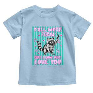 Y'all Were Feral But I Low Key Love You Pink Stripes Raccoon Toddler T Shirt Funny Teacher End of School Year TS02 Light Blue Print Your Wear