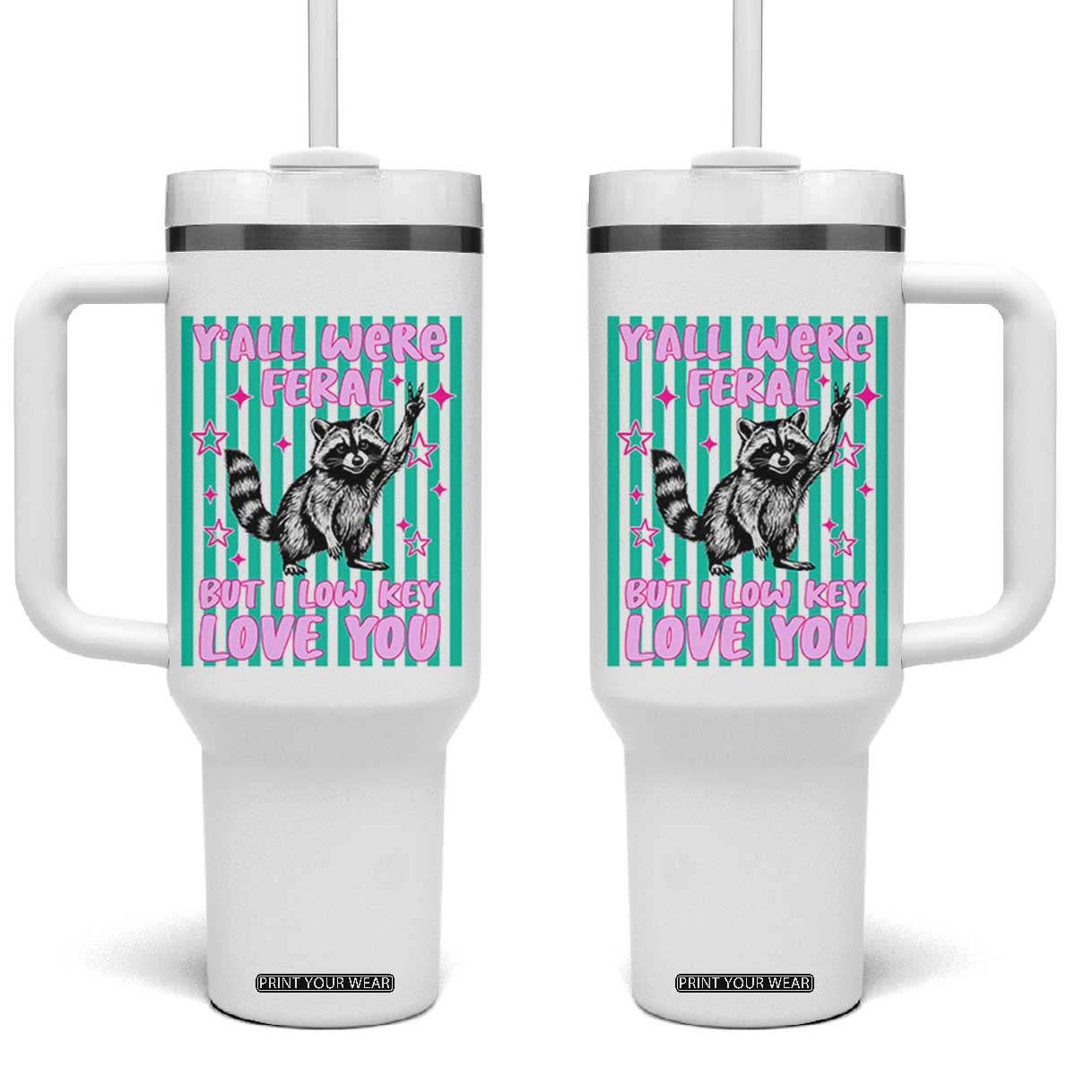 Y'all Were Feral But I Low Key Love You Pink Stripes Raccoon Tumbler With Handle Funny Teacher End of School Year TS02 One Size: 40 oz White Print Your Wear