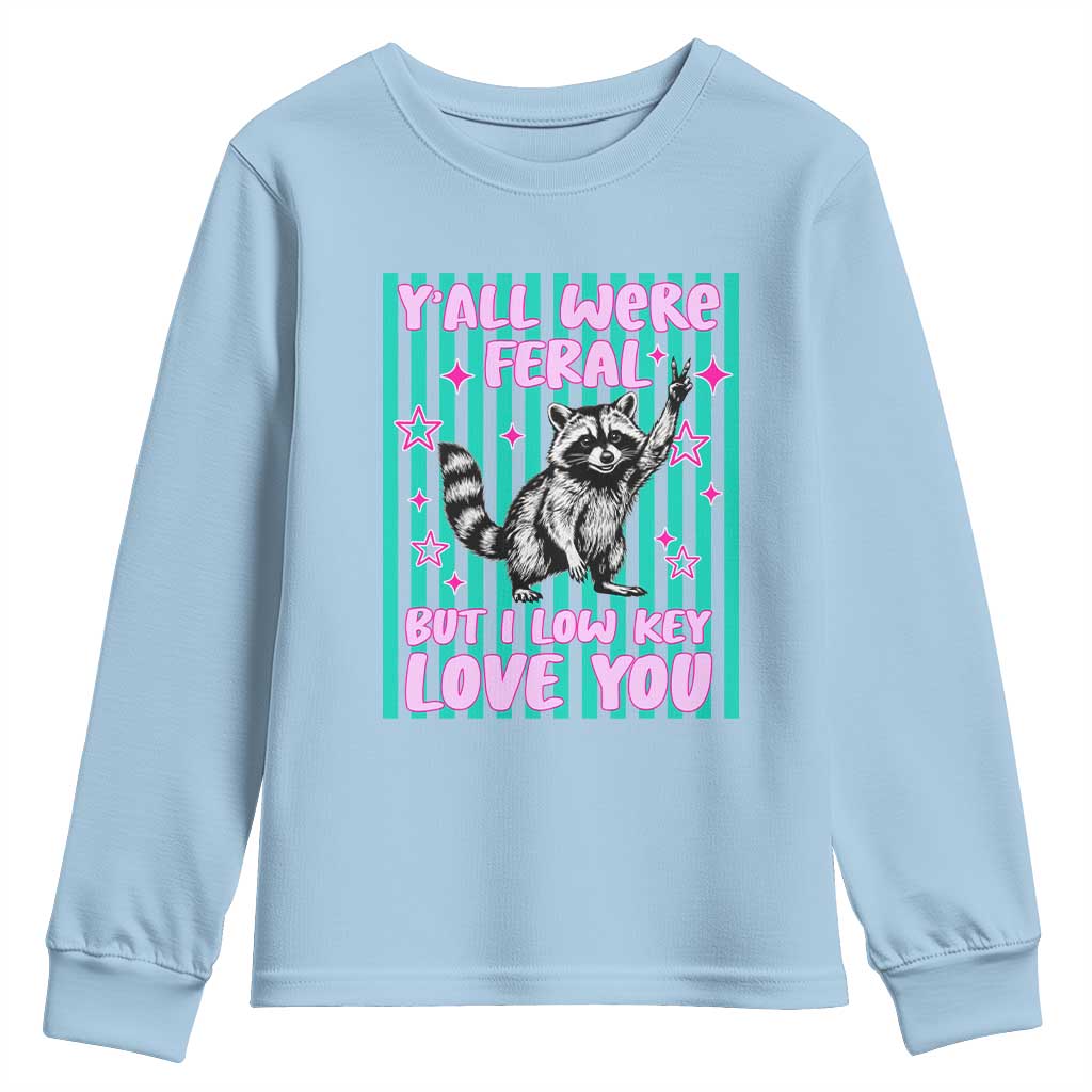 Y'all Were Feral But I Low Key Love You Pink Stripes Raccoon Youth Sweatshirt Funny Teacher End of School Year TS02 Light Blue Print Your Wear