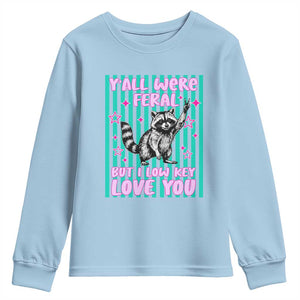 Y'all Were Feral But I Low Key Love You Pink Stripes Raccoon Youth Sweatshirt Funny Teacher End of School Year TS02 Light Blue Print Your Wear
