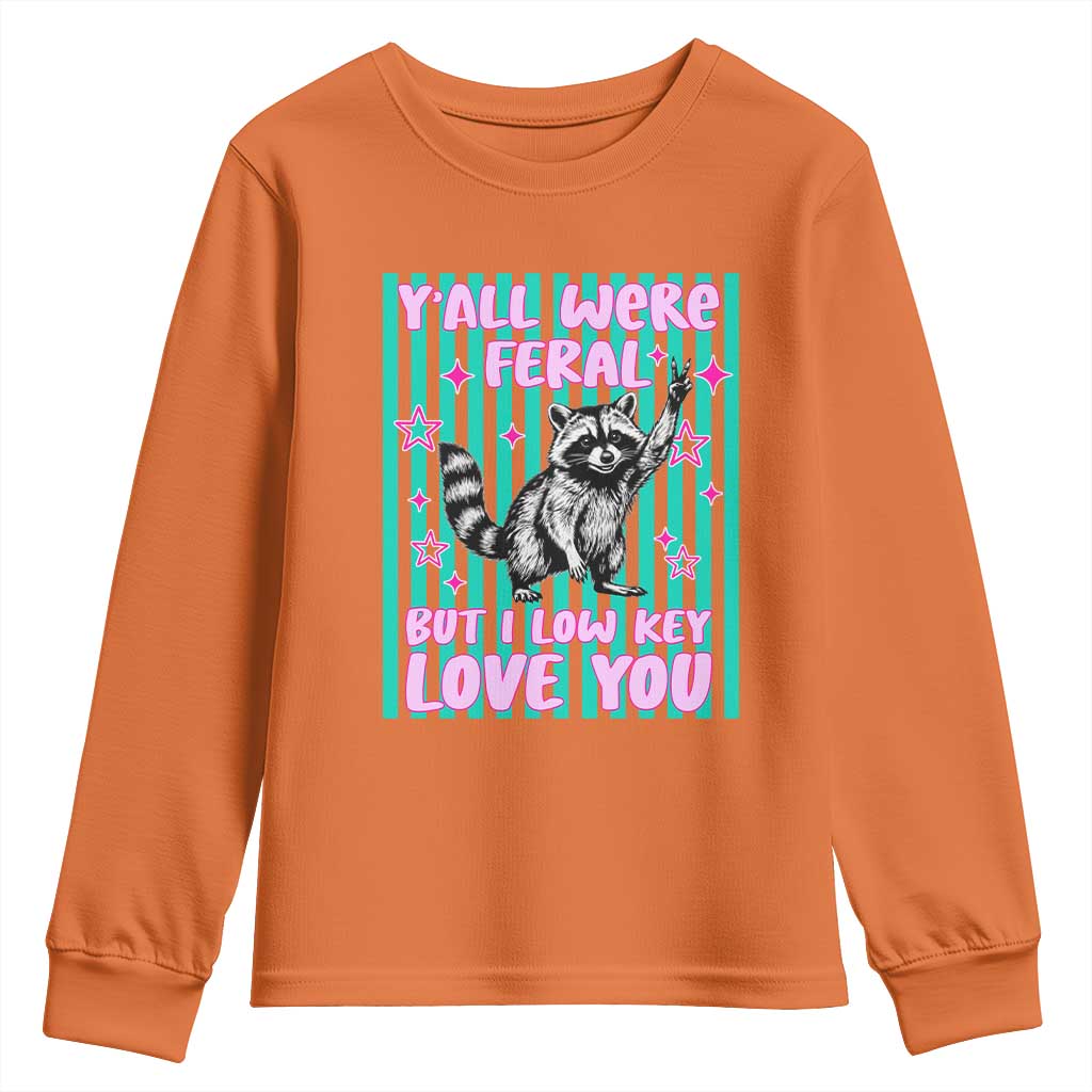 Y'all Were Feral But I Low Key Love You Pink Stripes Raccoon Youth Sweatshirt Funny Teacher End of School Year TS02 Orange Print Your Wear