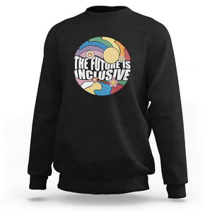 The Future Is Inclusive Sweatshirt LGBT Pride Month Retro Groovy TS02 Black Print Your Wear