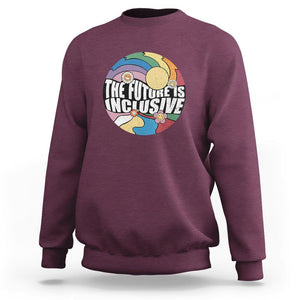 The Future Is Inclusive Sweatshirt LGBT Pride Month Retro Groovy TS02 Maroon Print Your Wear