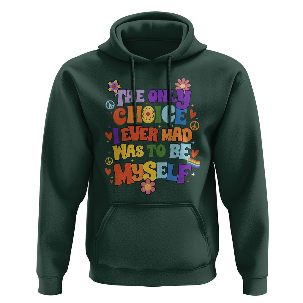 LGBT Pride Hoodie The Only Choice I Made Was To Be Myself Pride Month TS02 Dark Forest Green Print Your Wear