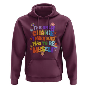 LGBT Pride Hoodie The Only Choice I Made Was To Be Myself Pride Month TS02 Maroon Print Your Wear