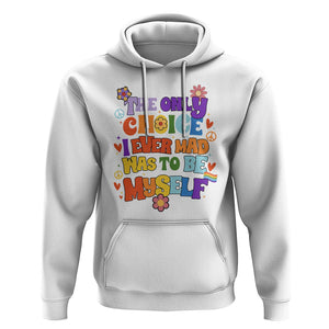 LGBT Pride Hoodie The Only Choice I Made Was To Be Myself Pride Month TS02 White Print Your Wear