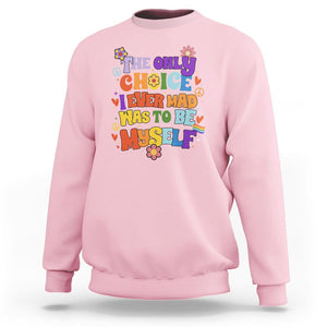 LGBT Pride Sweatshirt The Only Choice I Made Was To Be Myself Pride Month TS02 Light Pink Print Your Wear