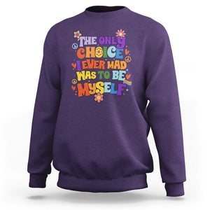 LGBT Pride Sweatshirt The Only Choice I Made Was To Be Myself Pride Month TS02 Purple Print Your Wear