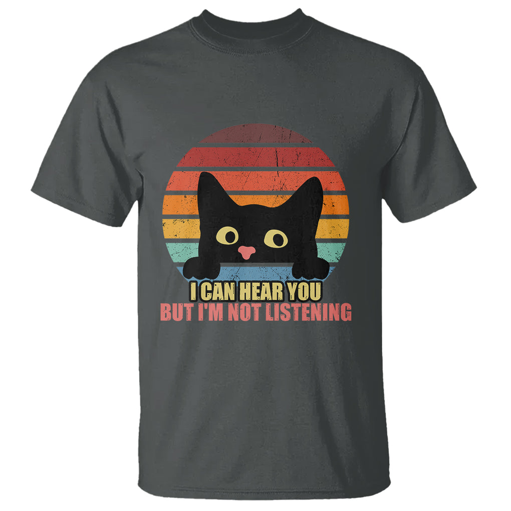 Sarcastic Cat T Shirt Funny Cat I Can Hear You But I'm Not Listening Retro TS02 Printyourwear