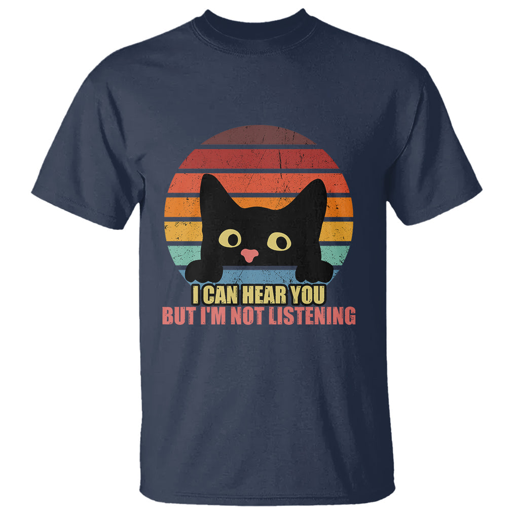 Sarcastic Cat T Shirt Funny Cat I Can Hear You But I'm Not Listening Retro TS02 Printyourwear