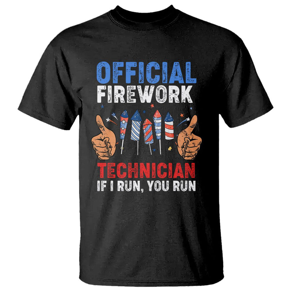 Funny 4th Of July Pyrotechnician T Shirt Official Firework Technician If I Run You Run TS02 Black Printyourwear