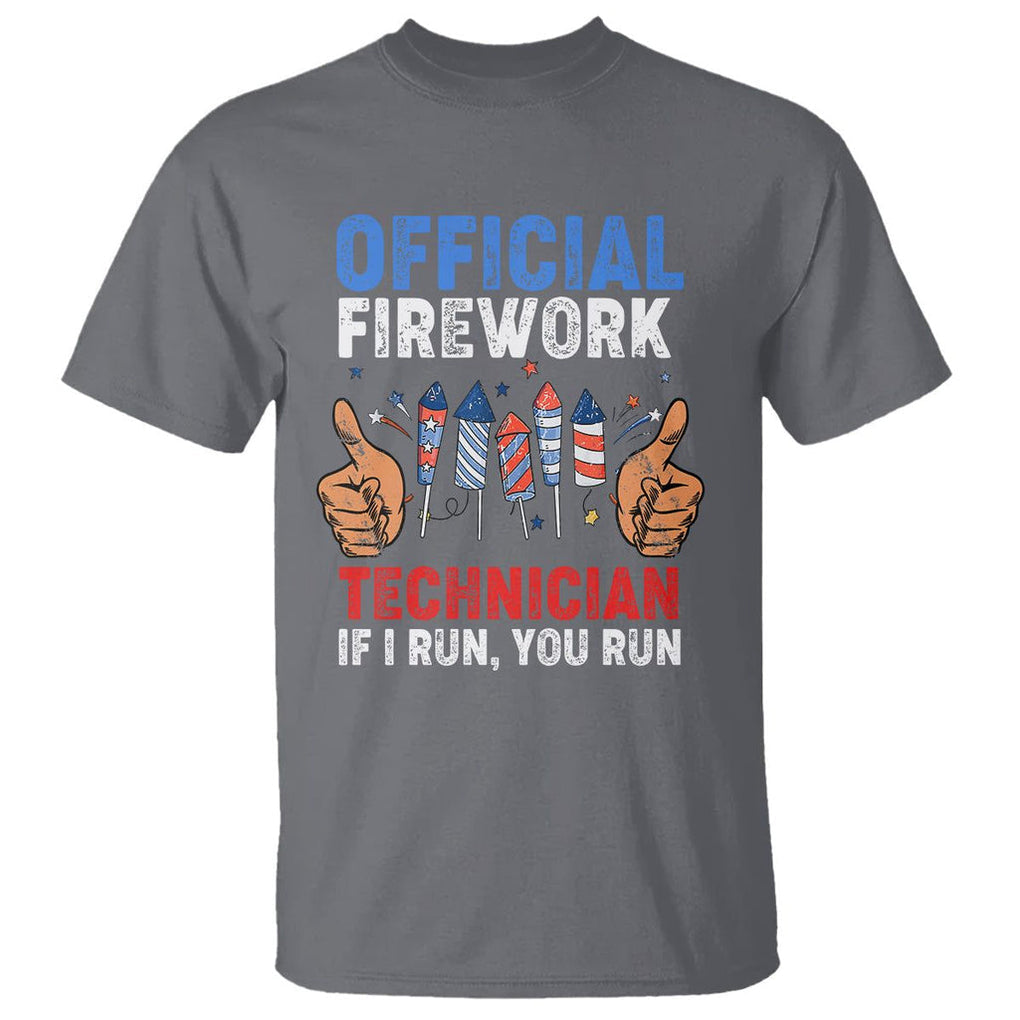 Funny 4th Of July Pyrotechnician T Shirt Official Firework Technician If I Run You Run TS02 Charcoal Printyourwear