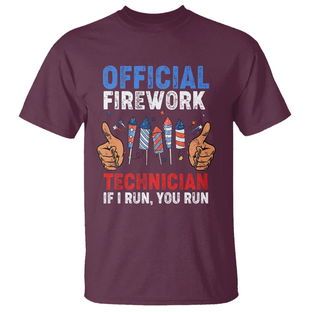 Funny 4th Of July Pyrotechnician T Shirt Official Firework Technician If I Run You Run TS02 Maroon Printyourwear