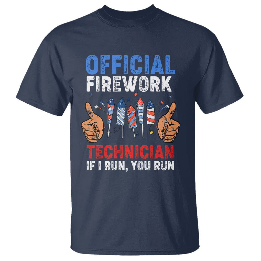 Funny 4th Of July Pyrotechnician T Shirt Official Firework Technician If I Run You Run TS02 Navy Printyourwear