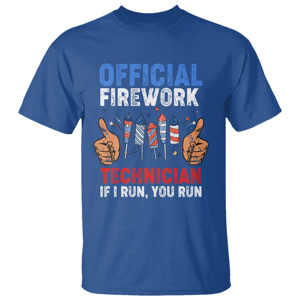 Funny 4th Of July Pyrotechnician T Shirt Official Firework Technician If I Run You Run TS02 Royal Blue Printyourwear