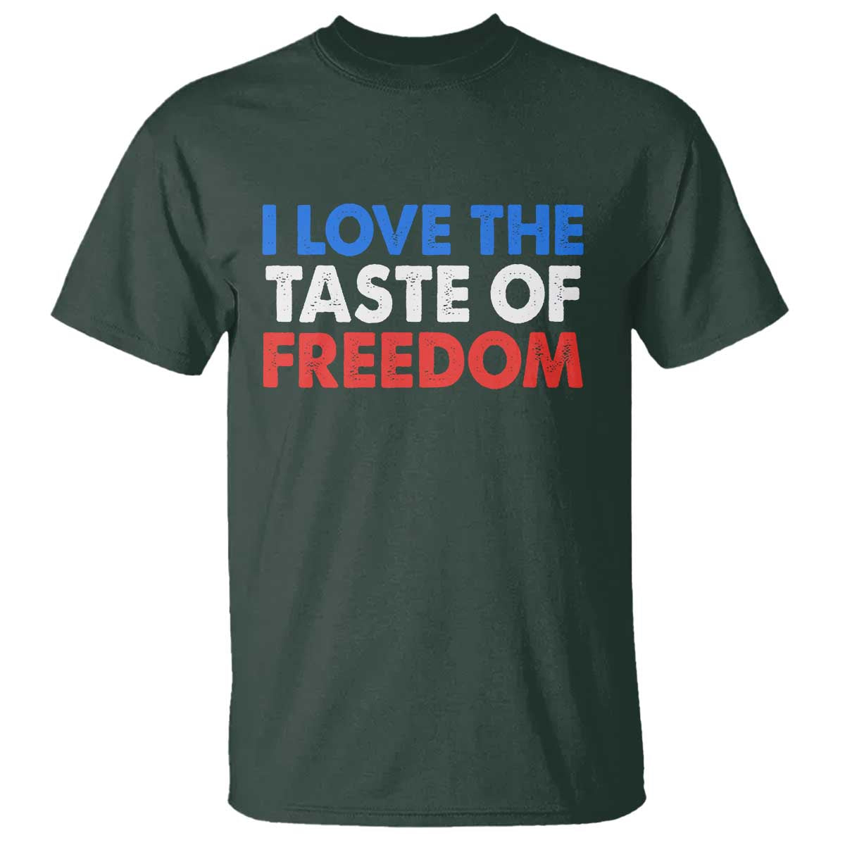 I Love The Taste Of Freedom Matching Couple T Shirt Funny Patriotic Red White and Blue 4th of July TS02 Dark Forest Green Print Your Wear
