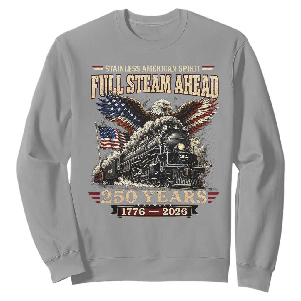Full Steam Ahead Patriotic Bald Eagle Sweatshirt Vintage Stainless American Spirit Steam Locomotive Heritage