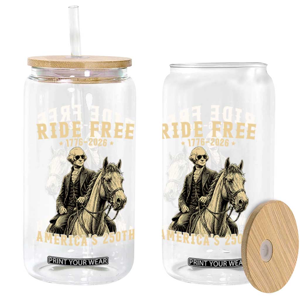 Ride Free 1776-2026 George Washington on Horseback Graphic Glass Can Vintage 250th Anniversary Semiquincentennial TS02 Print Your Wear