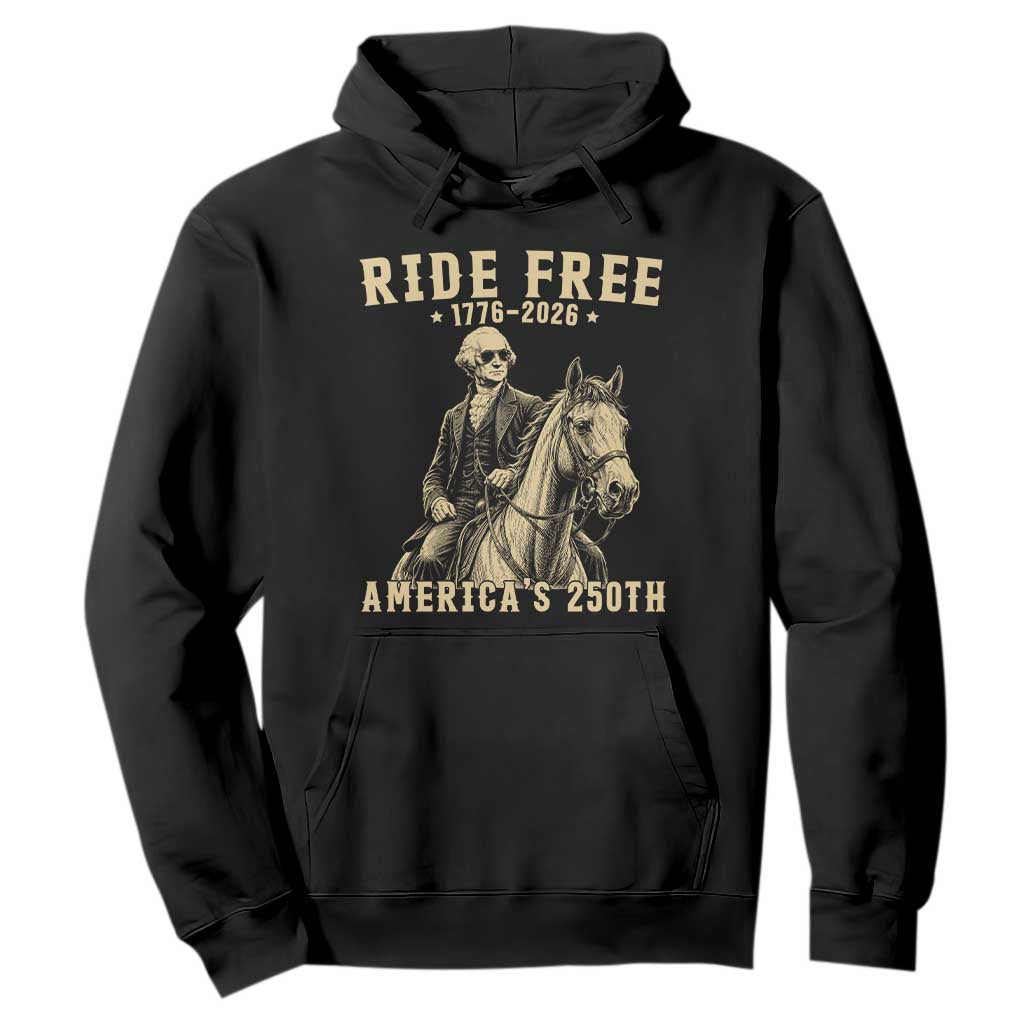 Ride Free 1776-2026 George Washington on Horseback Graphic Hoodie Vintage 250th Anniversary Semiquincentennial